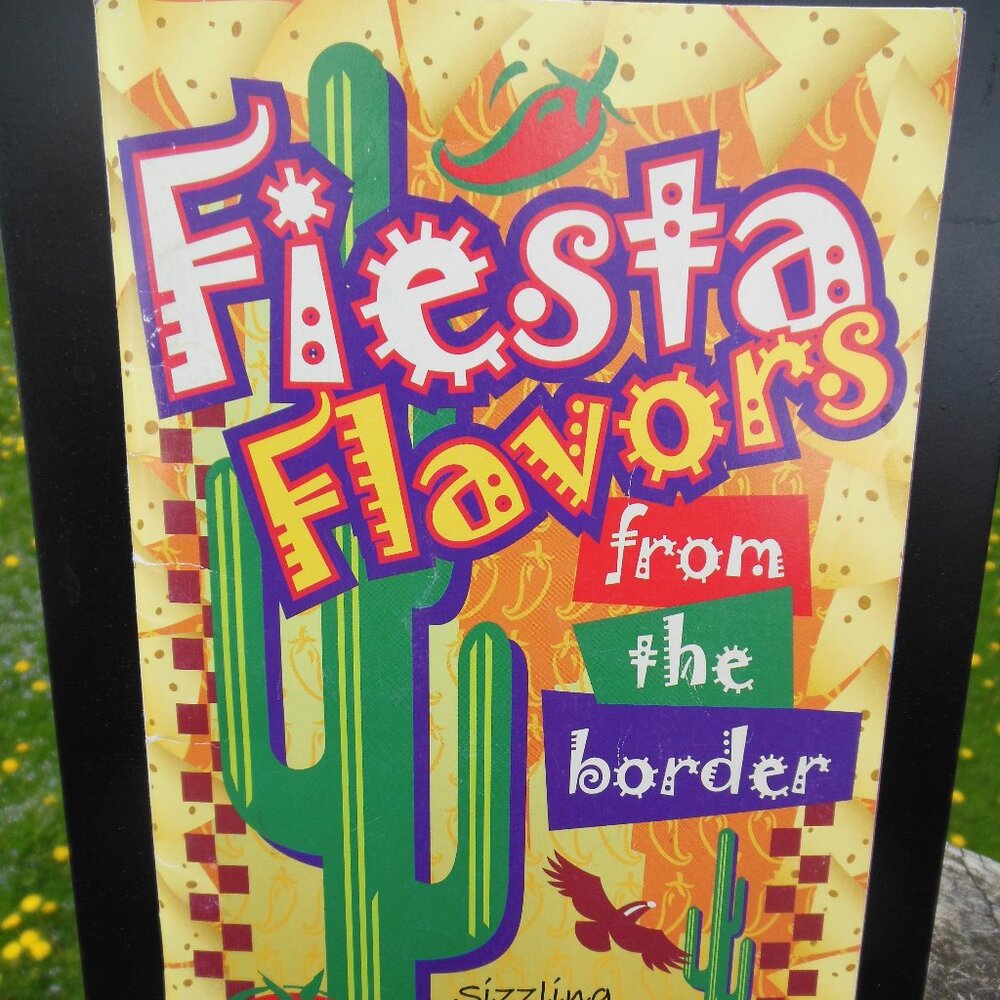 cookbook Fiesta Flavors from the Border Sizzling Southwestern Recipes (C) 2001